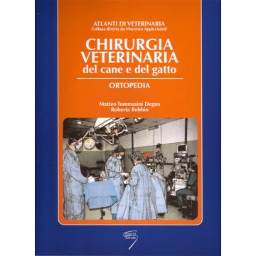 Chirurgia veterinaria del cane e del gatto - Ortopedia [Tommasini Degna Matteo; Bobbio Roberta - Poletto Editore]