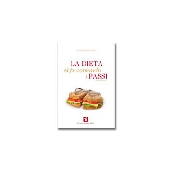 La dieta si fa contando i passi. Meno diete, più movimento 2/Ed.