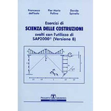 Esercizi di scienza delle costruzioni svolti con l'utilizzo di SAP 2000 (versione 8)