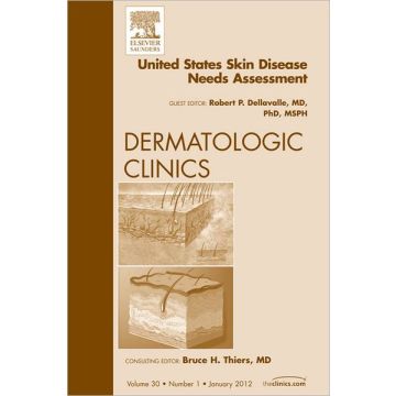 United States Skin Disease Needs Assessment, An Issue of Dermatologic Clinics [Dellavalle  - Elsevier Science]
