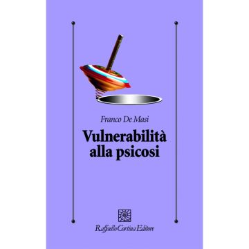 Vulnerabilità alla psicosi - Uno studio psicoanalitico    [De Masi - Cortina Raffaello]