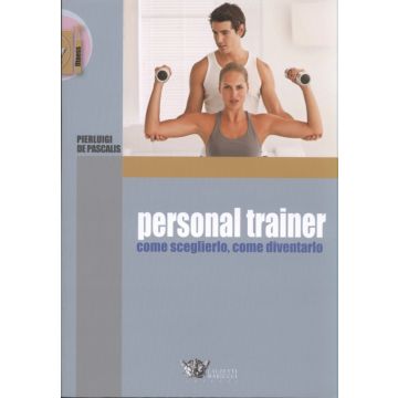 Personal trainer: come sceglierlo, come diventarlo