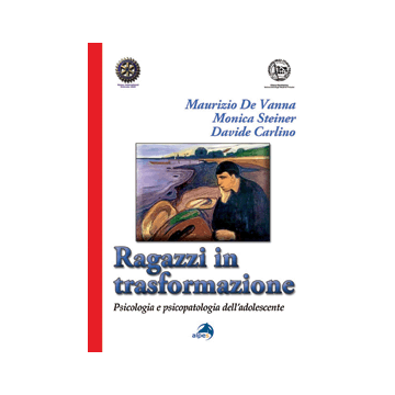 Ragazzi in trasformazione. Psicologia e psicopatologia dell'adolescente