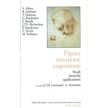 Figura Emozione Cognizione. Studi, Ricerche, Applicazioni - Lorenzetti; Antonietti - Franco Angeli - 9788846413253