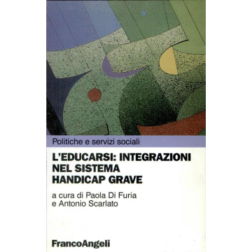 L' Educarsi: Integrazioni Nel Sistema Handicap Grave  - Di Furia; Scarlato - Franco Angeli - 9788846412560