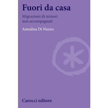 Fuori da casa. Migrazioni di minori non accompagnati