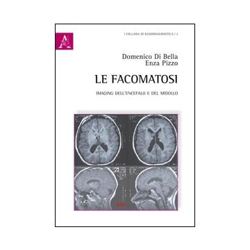 Le facomatosi. Imaging dell’encefalo e del midollo  [Di Bella - ARACNE]