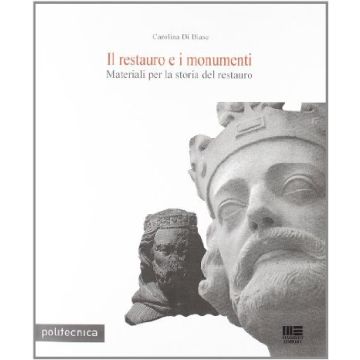 Il Restauro Dei Monumenti - Materiali per la storia del restauro