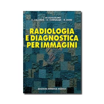 Radiologia e diagnostica per immagini  [Di Guglielmo - Minerva Medica]