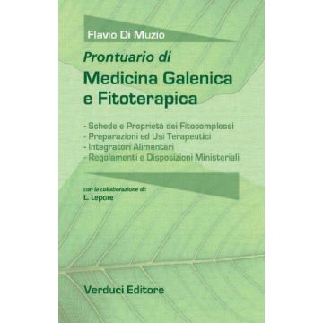 Prontuario di Medicina Galenica e Fitoterapica. - Schede e Proprietà dei Fitocomplessi, Preparazioni ed Usi Terapeutici, Integratori Alimentari, Regolamenti e Disposizioni Ministeriali. Fitoterapia [Di Muzio - Verduci]