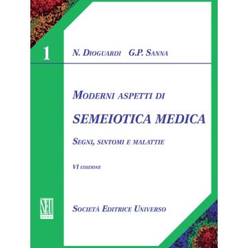 Moderni Aspetti di Semeiotica Medica. Segni, Sintomi e Malattie.  Voll. 1/2  6/ed. [Dioguardi Sanna - SEU Società Editrice Universo]