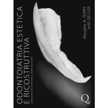 Odontoiatria Estetica e Ricostruttiva. Selezione dei materiali e delle tecniche [Terry Douglas - Geller Willi - Quintessenza]