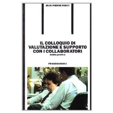 Il Colloquio Di Valutazione E Supporto Con I Collaboratori  - Percy Jean-pierre - Franco Angeli - 9788820479770