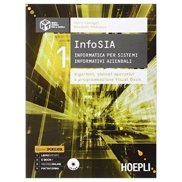 infosia-informatica-per-sistemi-informativi-aziendali-algoritmi-sistemi-opera-operativi-e-programmazione-visual-basic-per-le-scuole-superiori-con-cd-rom-camagni-paolo-nikolassy-riccardo-hoepli-9788820366414