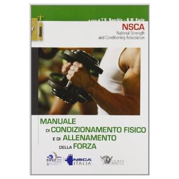 Manuale di condizionamento fisico e di allenamento della forza - Baechle; Earle - Calzetti e Mariucci - 9788860282187