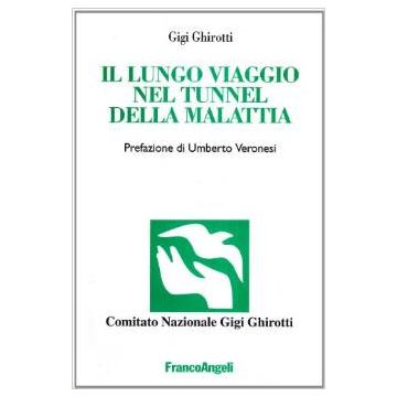Il Lungo Viaggio Nel Tunnel Della Malattia  - Ghirotti Gigi - Franco Angeli - 9788846438492