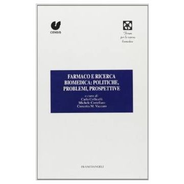 Farmaco E Ricerca Biomedica: Politiche, Problemi, Prospettive - Censis  - Franco Angeli - 9788846400611