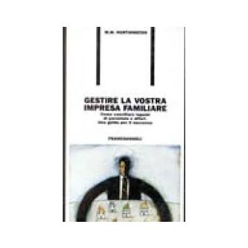 Gestire La Vostra Impresa Familiare. Come Conciliare Legami Di Parentela E Affari. Una Guida Per Il Successo - Northington Marshall W. - Franco Angeli - 9788820489458