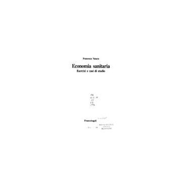 Economia Sanitaria. Esercizi E Casi Di Studio - Vanara Francesca - Franco Angeli - 9788820483227