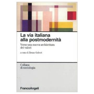 La Via Italiana Verso Una Nuova Architettura Dei Valori  - Gubert - Franco Angeli - 9788846421661