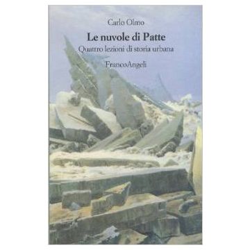 Le Nuvole Di Patte. Quattro Lezioni Di Storia Urbana  - Olmo Carlo - Franco Angeli - 9788820489915