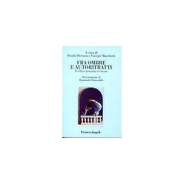 Fra Ombre E Autoritratti. Il Critico Presenta Se Stesso - Bertasio; Marchetti - Franco Angeli - 9788846421579