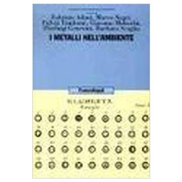 I Metalli Nell'ambiente  - Adani; Negri; Tambone; Molaschi; Genevini; Scaglia - Franco Angeli - 9788846440136