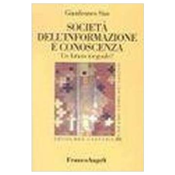 Societa' Dell'informazione E Conoscenza. Un Futuro Ineguale? - Sias Gianfranco - Franco Angeli - 9788846436887