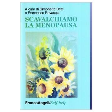 Scavalchiamo La Menopausa - Betti; Ravaccia - Franco Angeli - 9788846434586