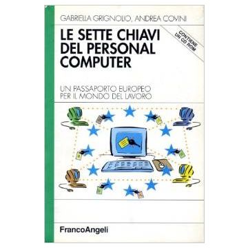 Le Sette Chiavi Del Personal Computer. Un Passaporto Europeo Per Il Mondo Del  Lavoro. Office 97 - Grignolio Gabriella; Covini Andrea - Franco Angeli - 9788846416971