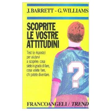 Scoprite Le Vostre Attitudini - Barrett Jim; Williams Geoff - Franco Angeli - 9788820472160