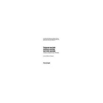 Scienza Sociale, Politica Sociale, Servizio Sociale. Analisi E Prospettive Per L'europa - Toscano - Franco Angeli - 9788820470531