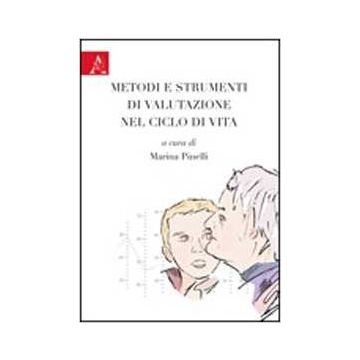 Metodi E Strumenti Di Valutazione Nel Ciclo Di Vita - Bonfigliuoli Chiara; Bortolotti Giovanni; Michelini Giovanni; Pinelli M.  - Aracne - 9788854823556