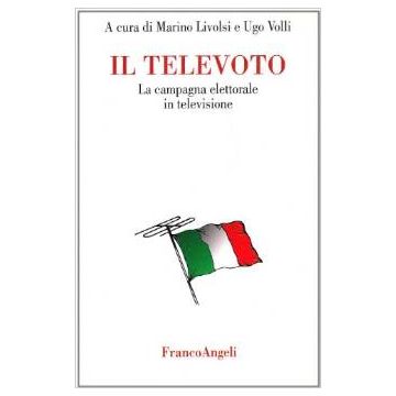 Il Televoto. La Campagna Elettorale In Televisione  - Livolsi; Volli - Franco Angeli - 9788846400352