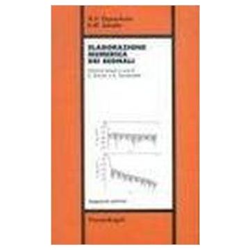 Elaborazione Numerica Dei Segnali - Oppenheim Alan V.; Schafer Ronald W. - Franco Angeli - 9788820430061