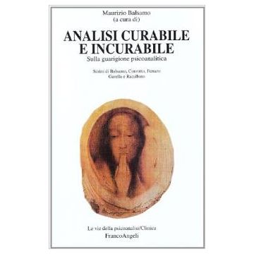 Analisi Curabile E Incurabile. Sulla Guarigione Psicoanalitica - Balsamo - Franco Angeli - 9788846417794