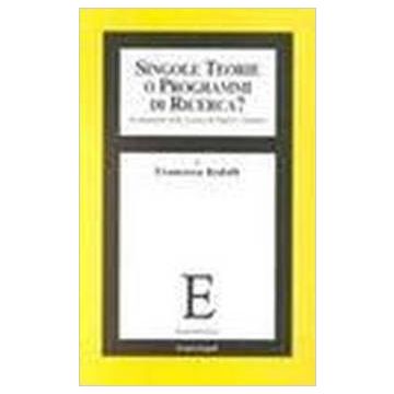 Singole Teorie O Programmi Di Ricerca? Le Immagini Della Scienza Di Popper E Lakatos - Rodolfi Francesca - Franco Angeli - 9788846426123