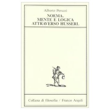 Noema. Mente E Logica Attraverso Husserl - Peruzzi Alberto - Franco Angeli - 9788820427344