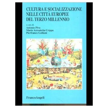 Cultura E Socializzazione Nelle Citta' Europee Del Terzo Millennio - Piva; Crippa; Galliani - Franco Angeli - 9788846405173