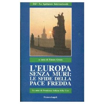 L' Europa Senza Muri: Le Sfide Della Pace Fredda. Un Anno Di Presidenza Italiana Della Csce - Greco - Franco Angeli - 9788820490225