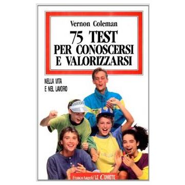 Settantacinque Test Per Conoscersi E Valorizzarsi Nella Vita E Nel Lavoro - Coleman Vernon - Franco Angeli - 9788820481681