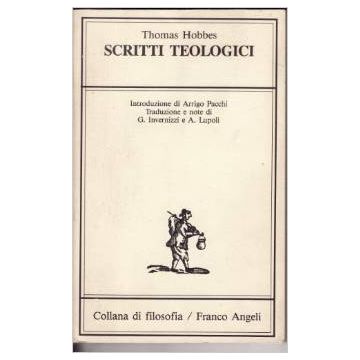 Scritti Teologici - Hobbes Thomas; Invernizzi G. ; Lupoli A.  - Franco Angeli - 9788820428907