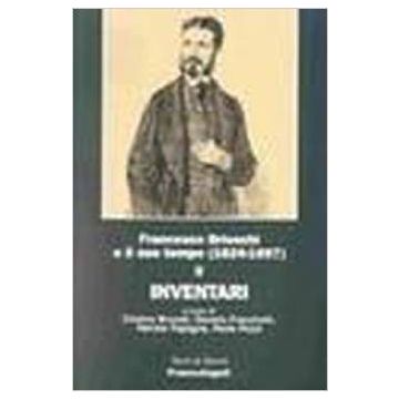 Francesco Brioschi E Il Suo Tempo (1824-1897) Inventari - Brunati; Franchetti; Papagna; Pozzi - Franco Angeli - 9788846426895