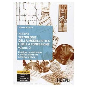 nuovo-tecnologie-della-modellistica-e-della-confezione-ideazione-progettazione-e-industrializzazione-del-sistema-moda-per-le-scuole-superiori-aglietti-tatiana-hoepli-9788820366520