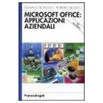 Microsoft Office: Applicazioni Aziendali. Con Cd-rom - Bonollo Giuliano; Busato Roberto - Franco Angeli - 9788846439840