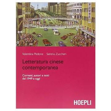 letteratura-cinese-contemporanea-correnti-autori-e-testi-dal-1949-a-oggi-pedone-valentina-zuccheri-serena-hoepli-9788820363079