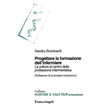 Cultura Al Centro Della Professione Infermieristica. Progettare La Formazione (l Transculturale Dell'infermiere - Bombardi Sandra - Franco Angeli - 9788846419033