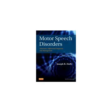 Motor Speech Disorders, 3rd Edition - SUBSTRATES, DIFFERENTIAL DIAGNOSIS, AND MANAGEMENT   [Duffy  - Elsevier Science]