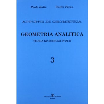 Appunti Di Geometria. Teoria Ed Esercizi Svolti Geometria Analitica