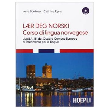 Corso Di Lingua Norvegese. Livelli A1-b1 Del Quadro Comune Europeo Di Riferiment Riferimento Per Le Lingue. Con Audiolibro. 3 Cd Audio Formato Mp3 - Burdese Irene; Rysst Cathrine - Hoepli - 9788820363116 - Norvegese, Materiali E Corsi Per L'insegnamento E